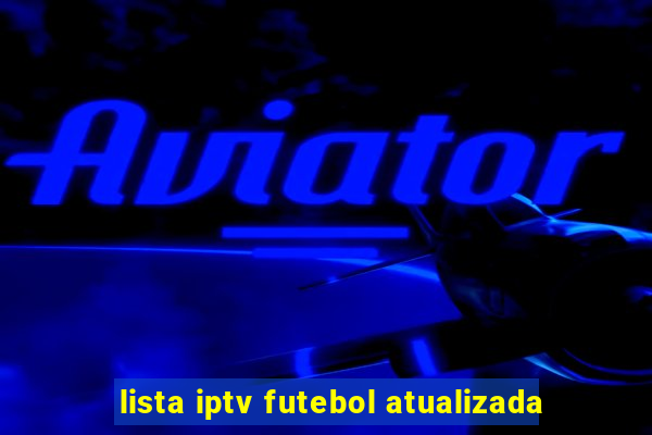 lista iptv futebol atualizada